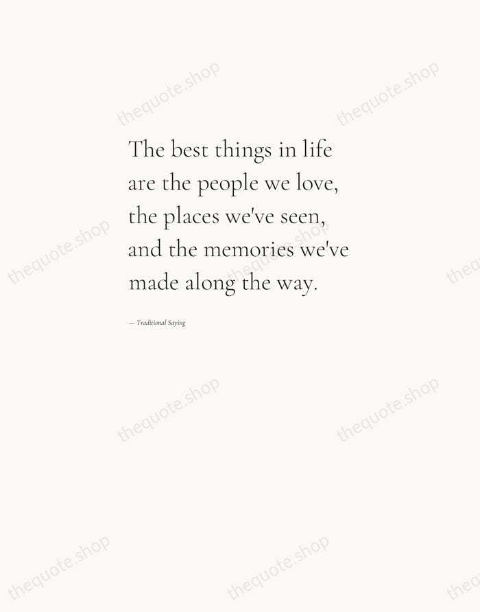 The best things in life are the people we love, the places… — Traditional Saying — Editorial Left Serif