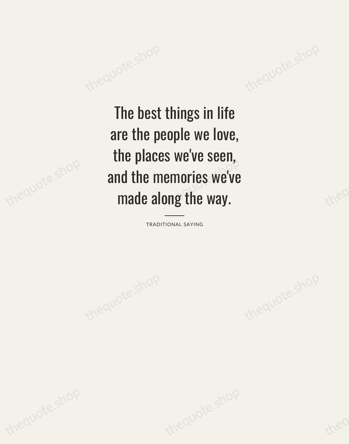 The best things in life are the people we love, the places… — Traditional Saying — Letterpress Caps