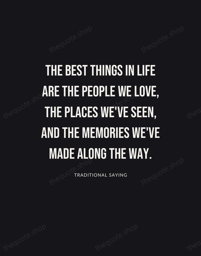 The best things in life are the people we love, the places… — Traditional Saying | Printable Wall Art — Poster Condensed