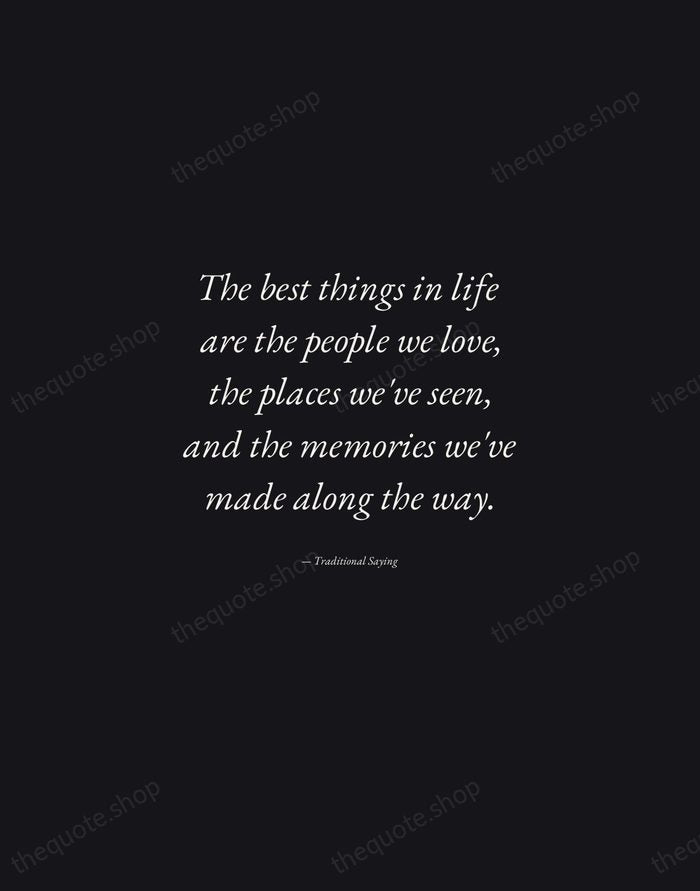 The best things in life are the people we love, the places… — Traditional Saying — Manuscript Italic
