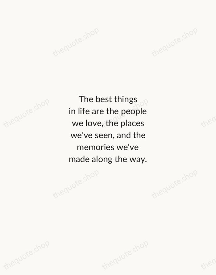 The best things in life are the people we love, the places… — Traditional Saying — Minimal Unsigned