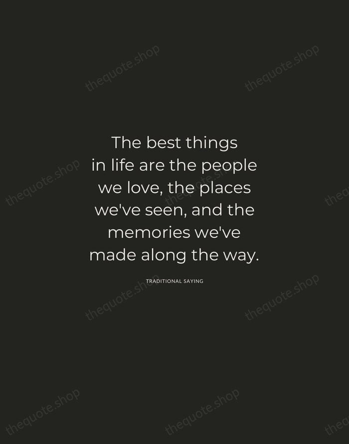 The best things in life are the people we love, the places… — Traditional Saying — Charcoal Sans
