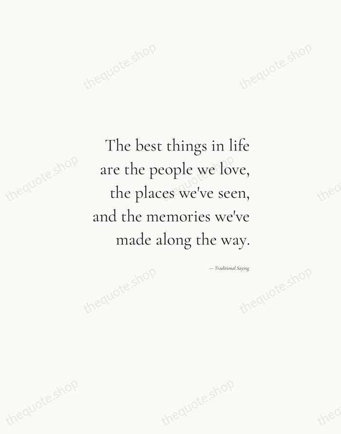 The best things in life are the people we love, the places… — Traditional Saying — Soft Serif Right