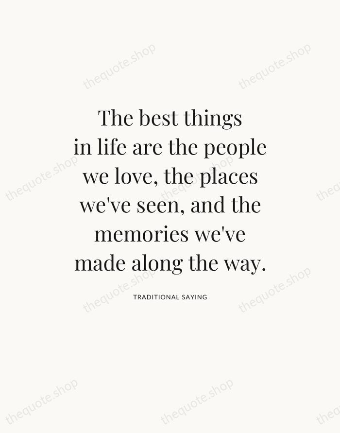 The best things in life are the people we love, the places… — Traditional Saying — Statement Serif