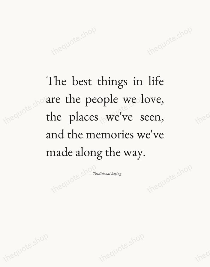 The best things in life are the people we love, the places… — Traditional Saying — Editorial Justified