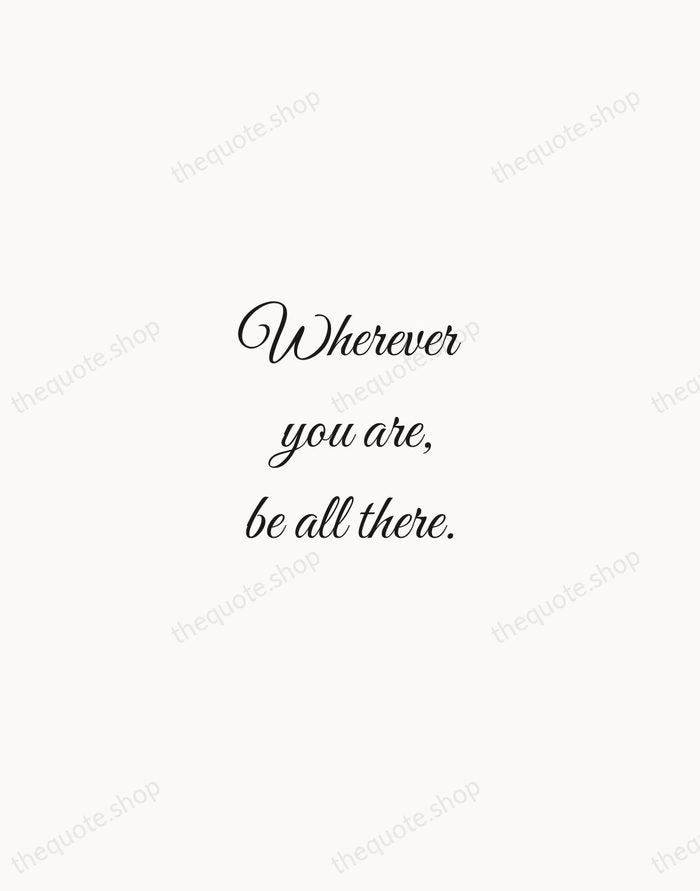 Wherever you are, be all there. — Jim Elliot — Script Whisper