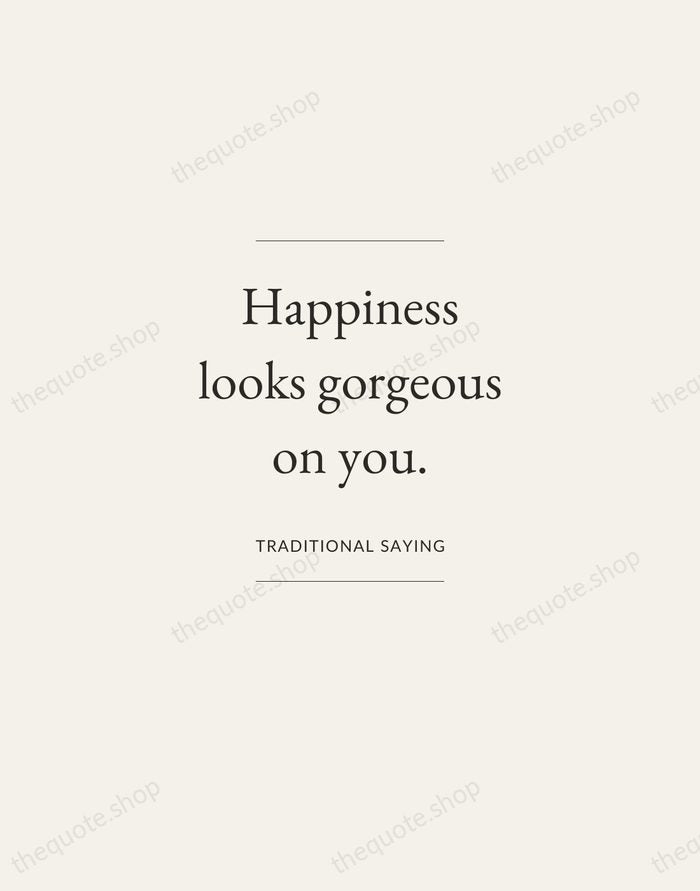 Happiness looks gorgeous on you. — Traditional Saying — Gallery Frame