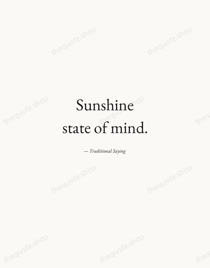 Sunshine state of mind. — Traditional Saying — Quiet Garamond