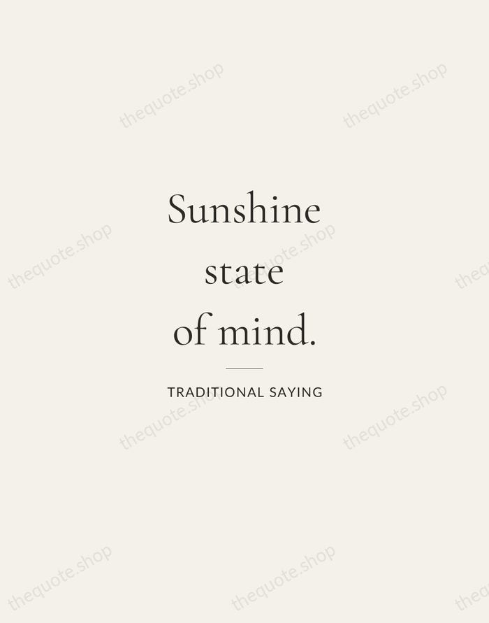 Sunshine state of mind. — Traditional Saying — Gallery Rule
