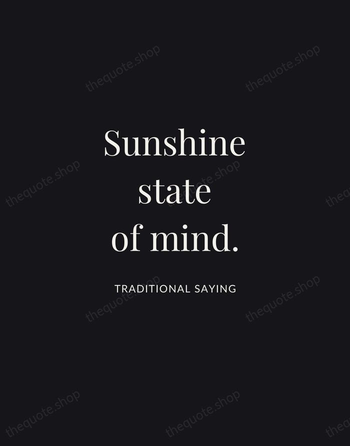 Sunshine state of mind. — Traditional Saying | Printable Wall Art — Midnight Serif