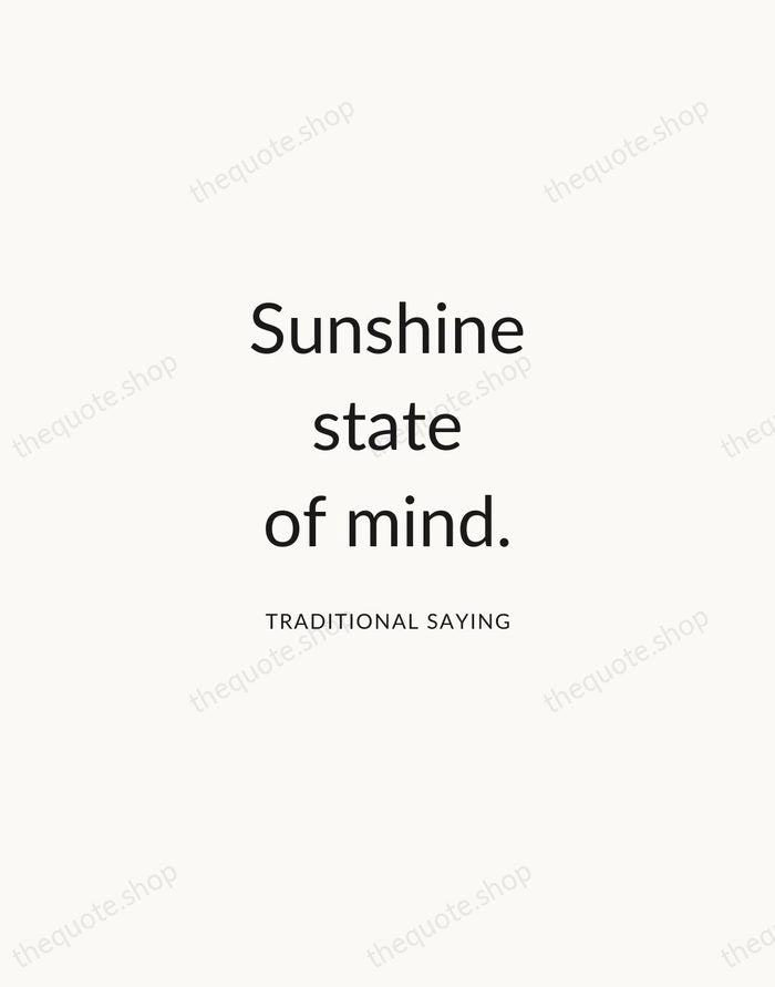 Sunshine state of mind. — Traditional Saying — Modern Sans Calm