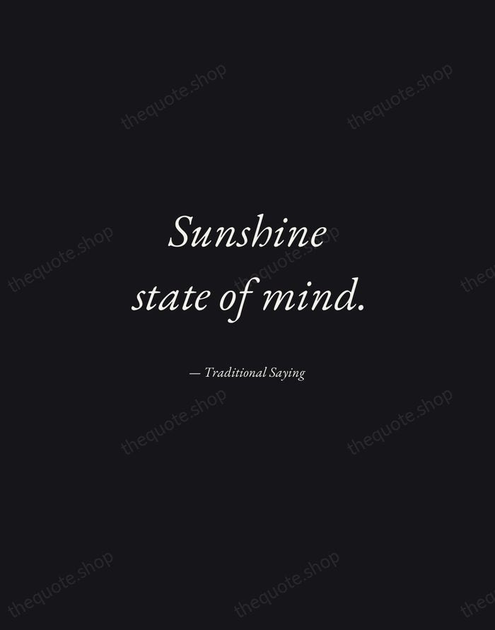Sunshine state of mind. — Traditional Saying — Manuscript Italic