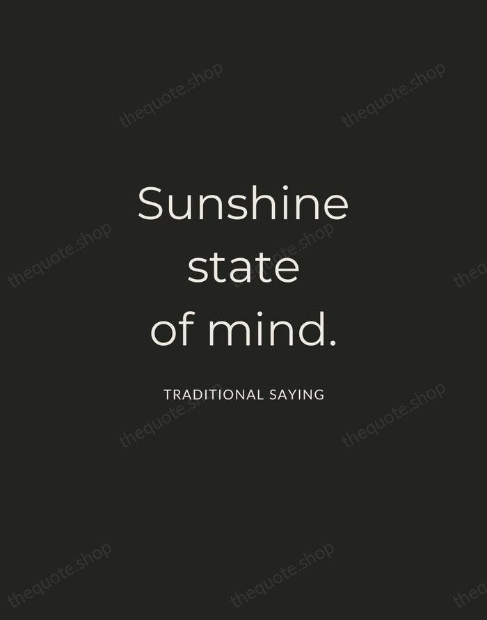 Sunshine state of mind. — Traditional Saying — Charcoal Sans