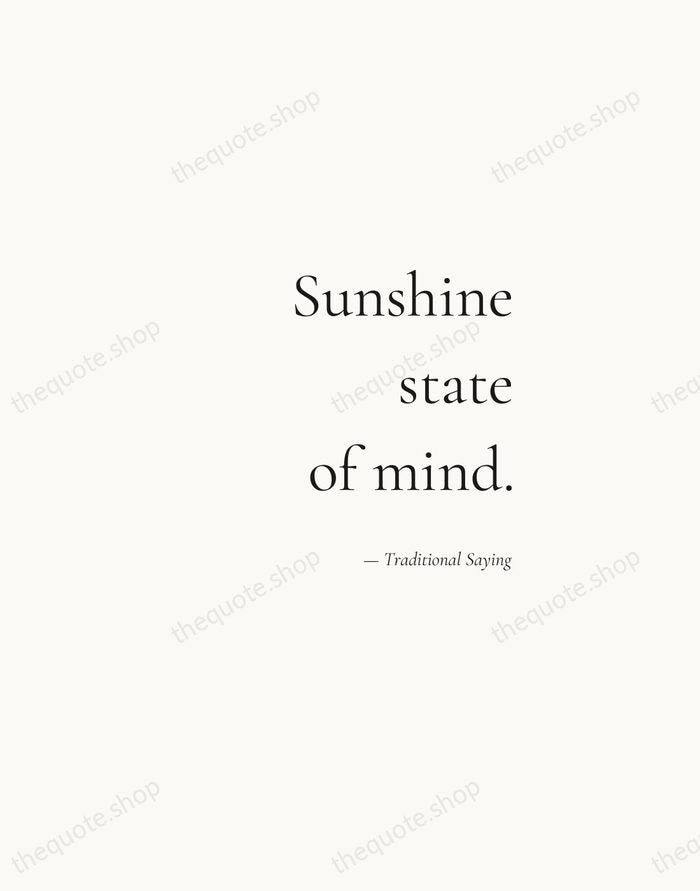 Sunshine state of mind. — Traditional Saying — Soft Serif Right