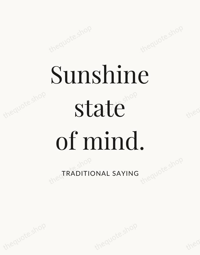 Sunshine state of mind. — Traditional Saying — Statement Serif