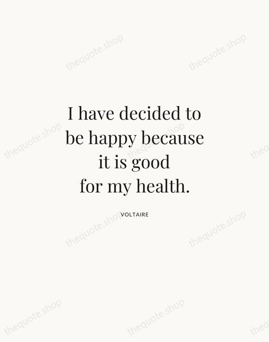 I have decided to be happy because it is good for my… — Voltaire | Printable Wall Art — Atelier Serif