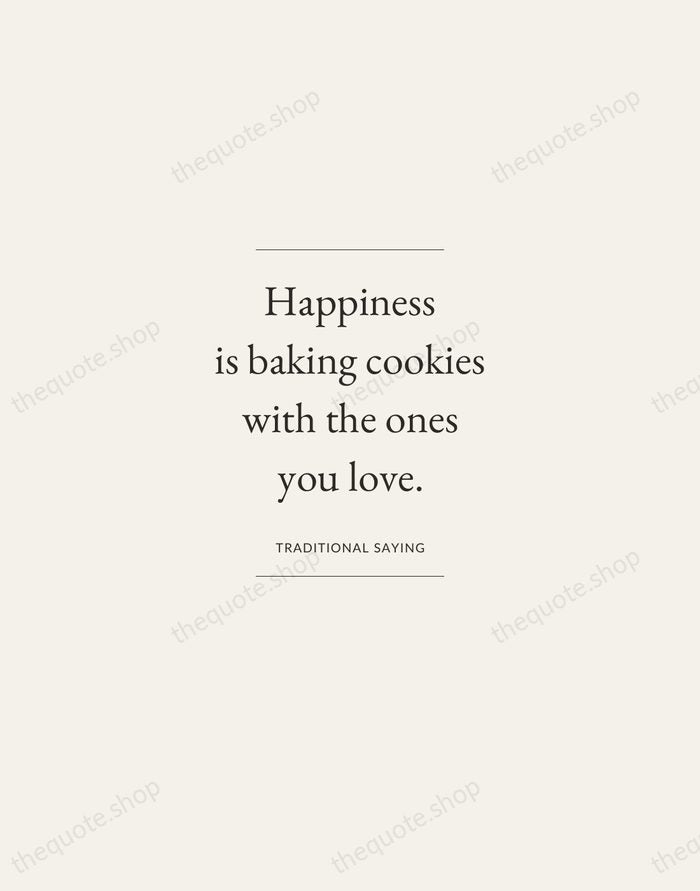 Happiness is baking cookies with the ones you love. — Traditional Saying — Gallery Frame
