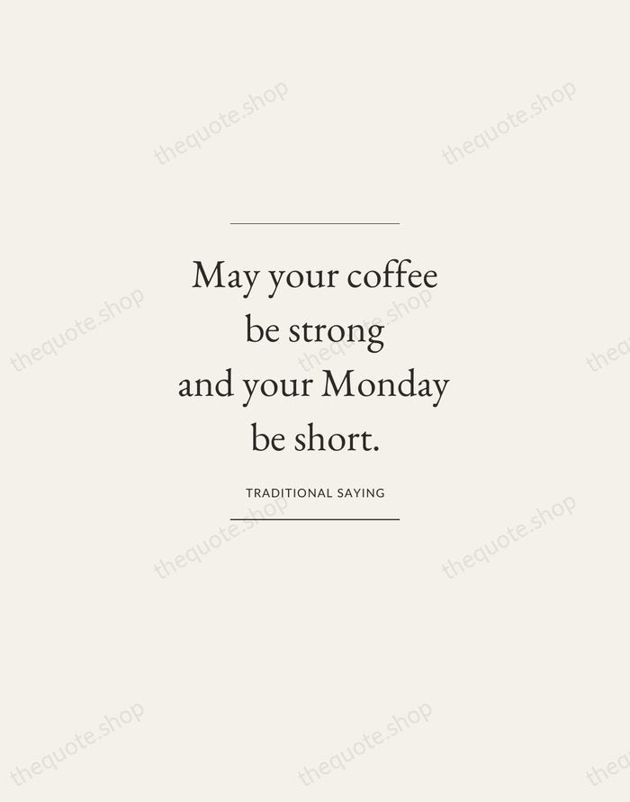 May your coffee be strong and your Monday be short. — Traditional Saying — Gallery Frame