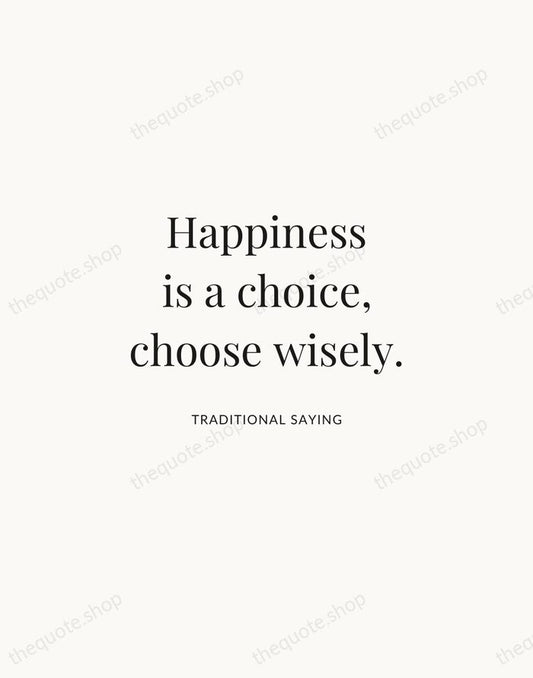 Happiness is a choice, choose wisely. — Traditional Saying | Printable Wall Art — Atelier Serif