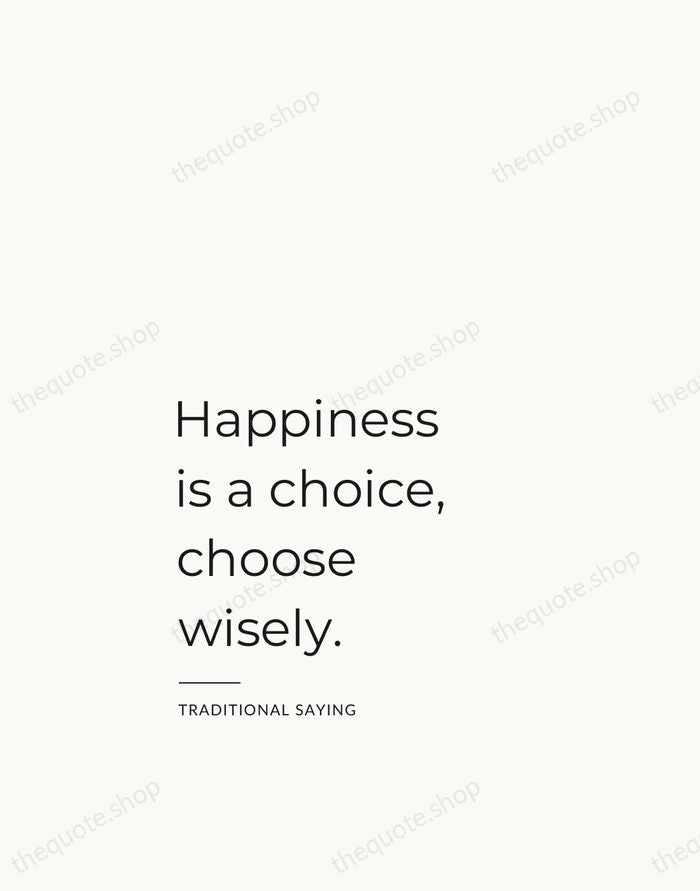 Happiness is a choice, choose wisely. — Traditional Saying — Studio Left