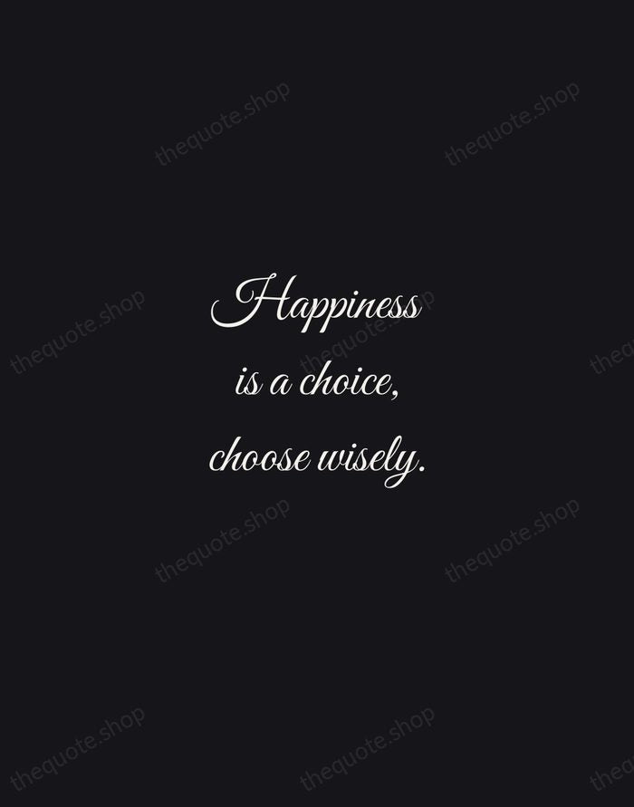Happiness is a choice, choose wisely. — Traditional Saying — Night Script