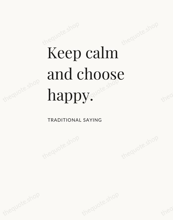 Keep calm and choose happy. — Traditional Saying — Asymmetric Left
