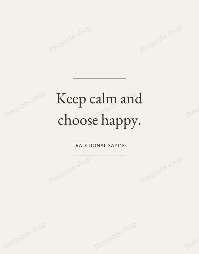 Keep calm and choose happy. — Traditional Saying — Gallery Frame
