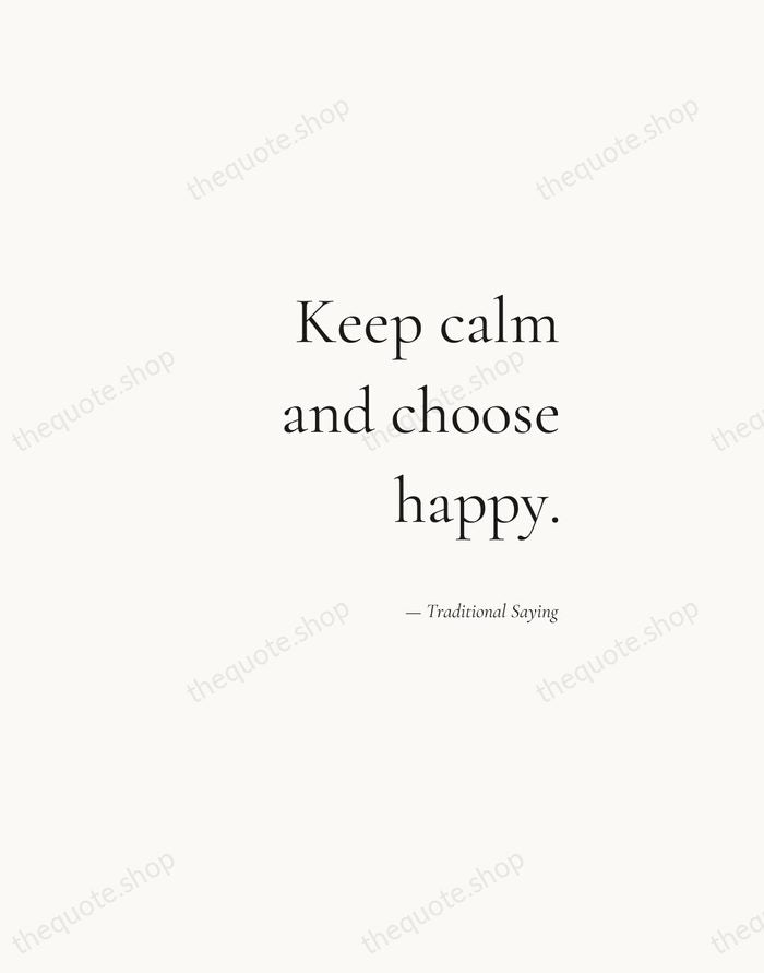 Keep calm and choose happy. — Traditional Saying — Soft Serif Right