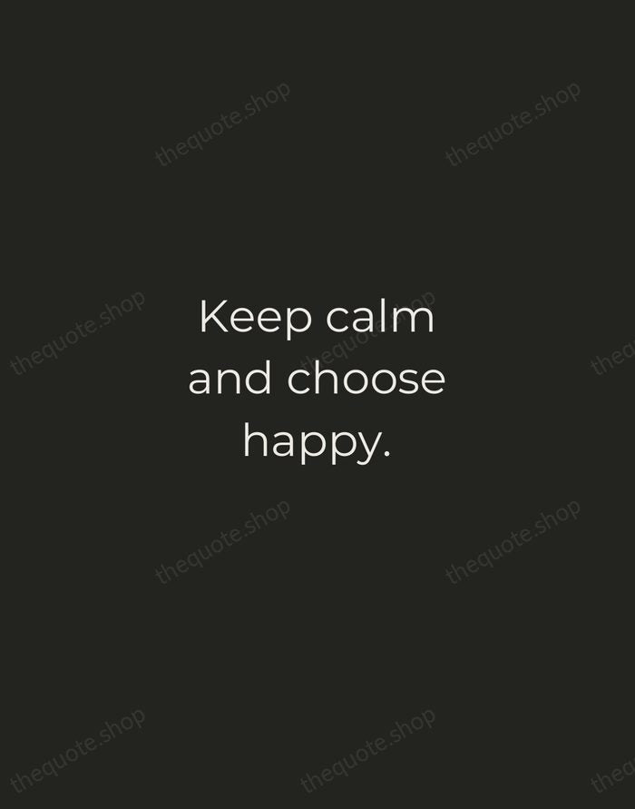 Keep calm and choose happy. — Traditional Saying — Tracked Caps Unsigned