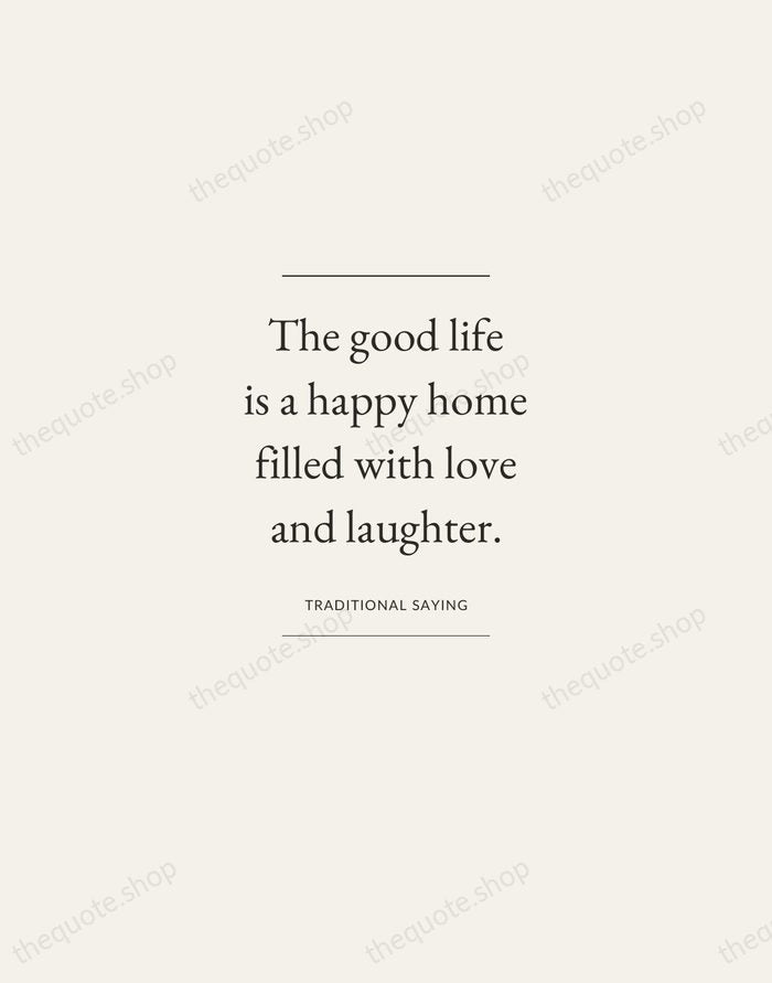 The good life is a happy home filled with love and laughter. — Traditional Saying — Gallery Frame