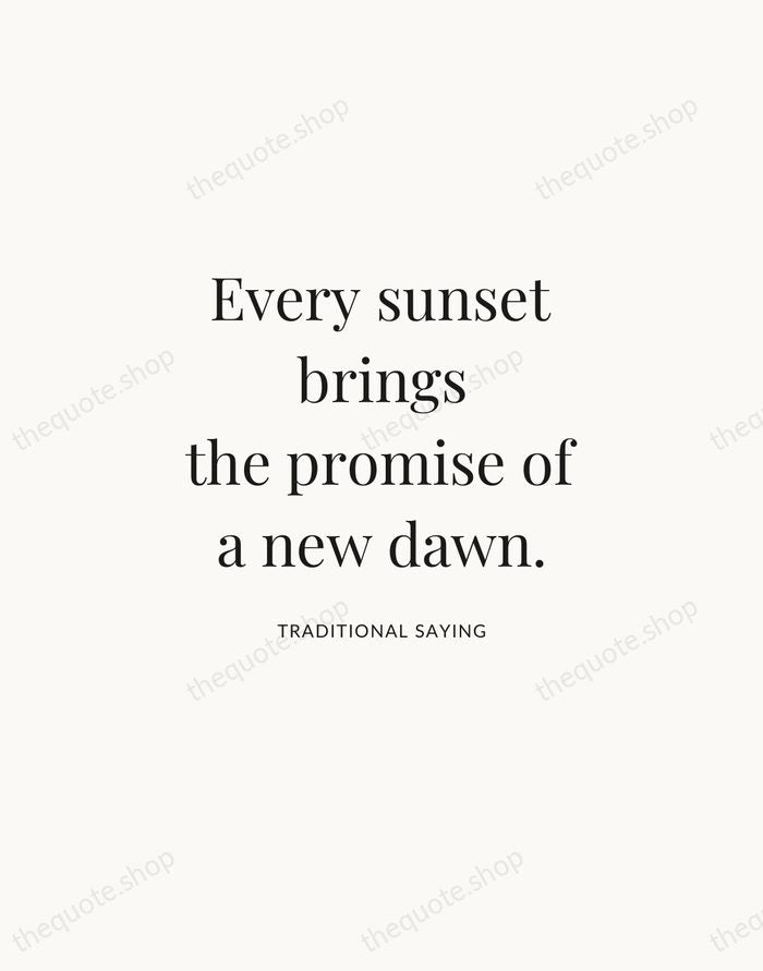 Every sunset brings the promise of a new dawn. — Traditional Saying | Printable Wall Art — Atelier Serif