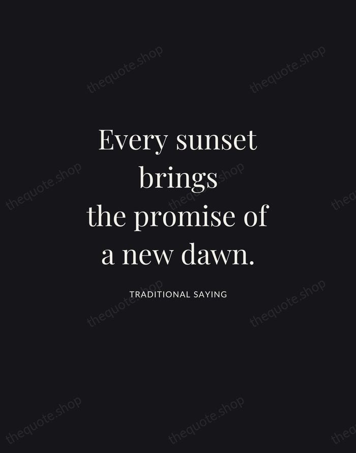 Every sunset brings the promise of a new dawn. — Traditional Saying | Printable Wall Art — Midnight Serif