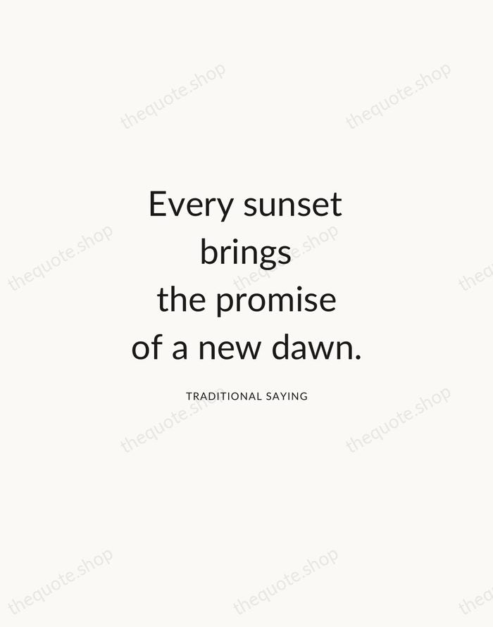Every sunset brings the promise of a new dawn. — Traditional Saying — Modern Sans Calm