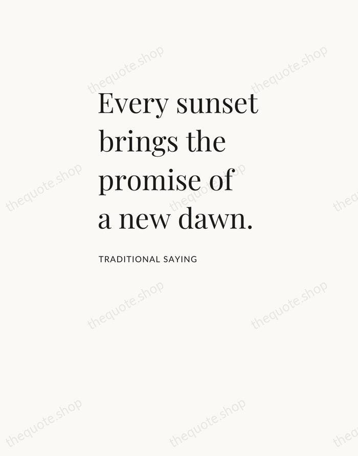 Every sunset brings the promise of a new dawn. — Traditional Saying — Asymmetric Left