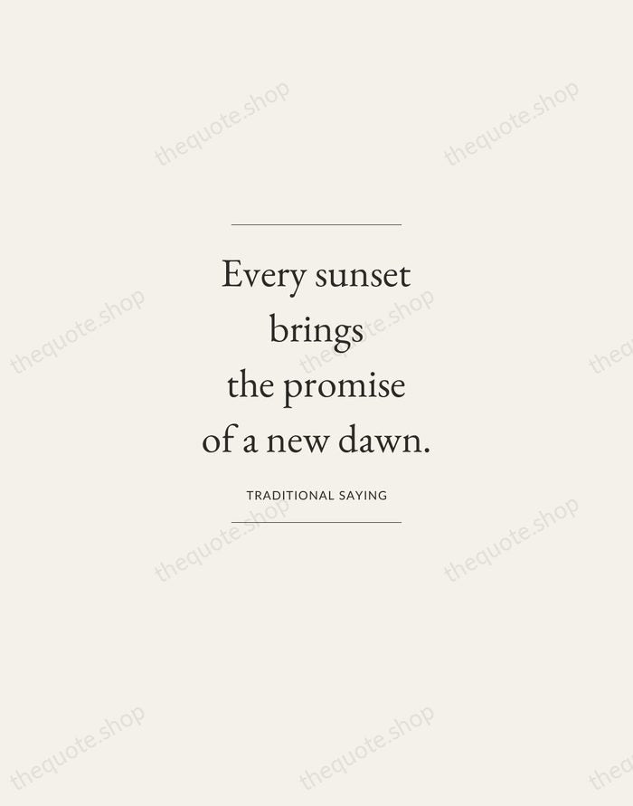Every sunset brings the promise of a new dawn. — Traditional Saying — Gallery Frame