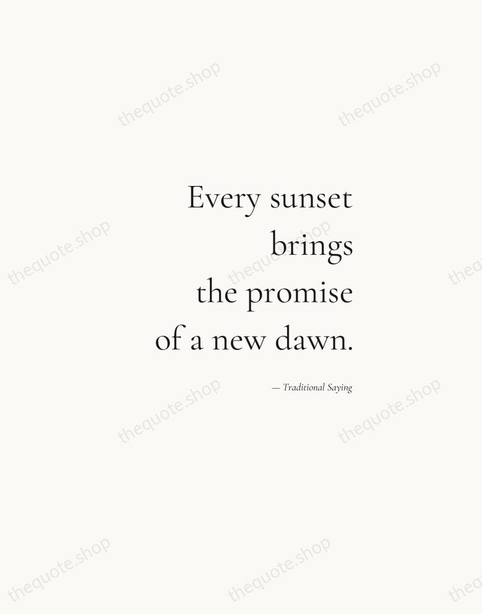 Every sunset brings the promise of a new dawn. — Traditional Saying — Soft Serif Right