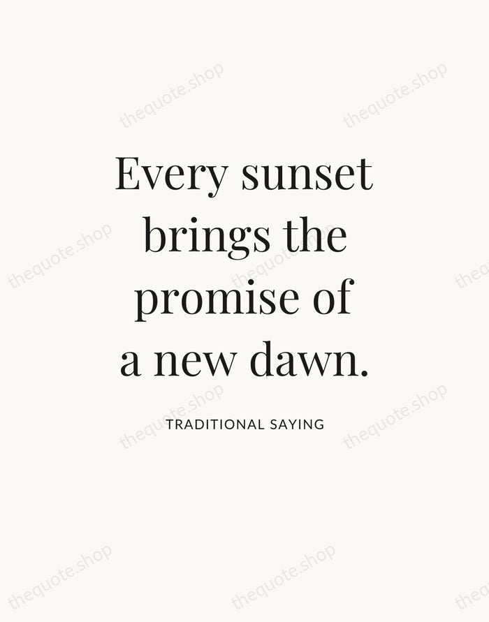 Every sunset brings the promise of a new dawn. — Traditional Saying — Statement Serif