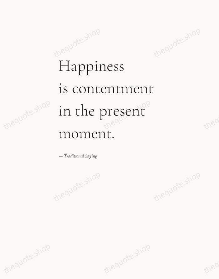 Happiness is contentment in the present moment. — Traditional Saying — Editorial Left Serif