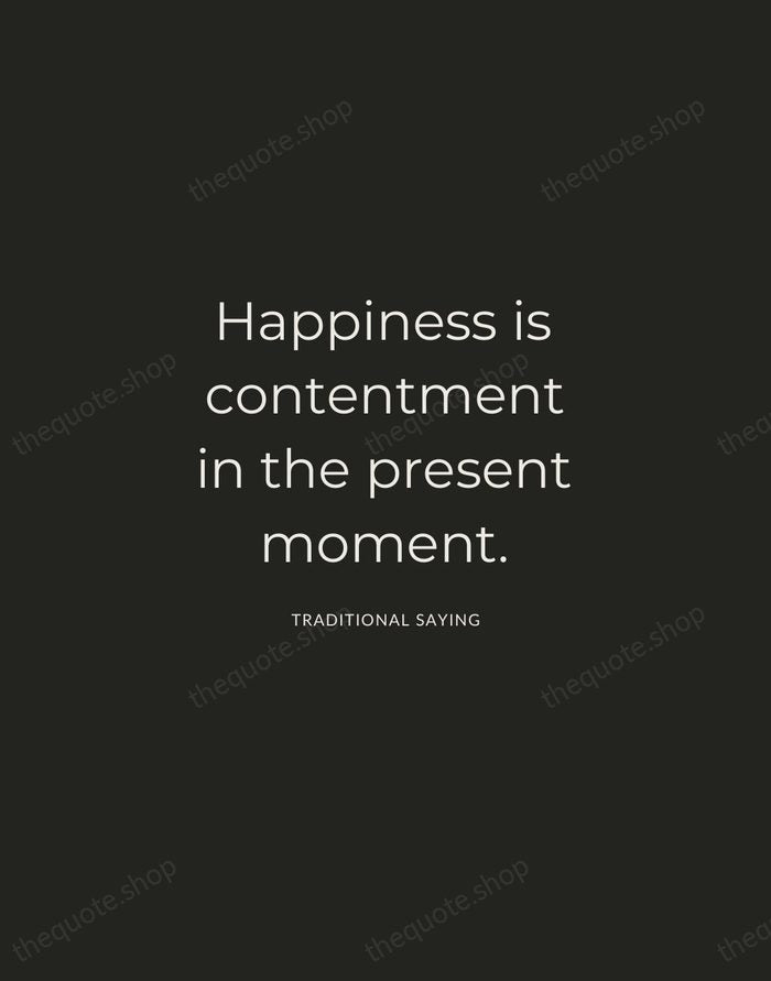 Happiness is contentment in the present moment. — Traditional Saying — Charcoal Sans