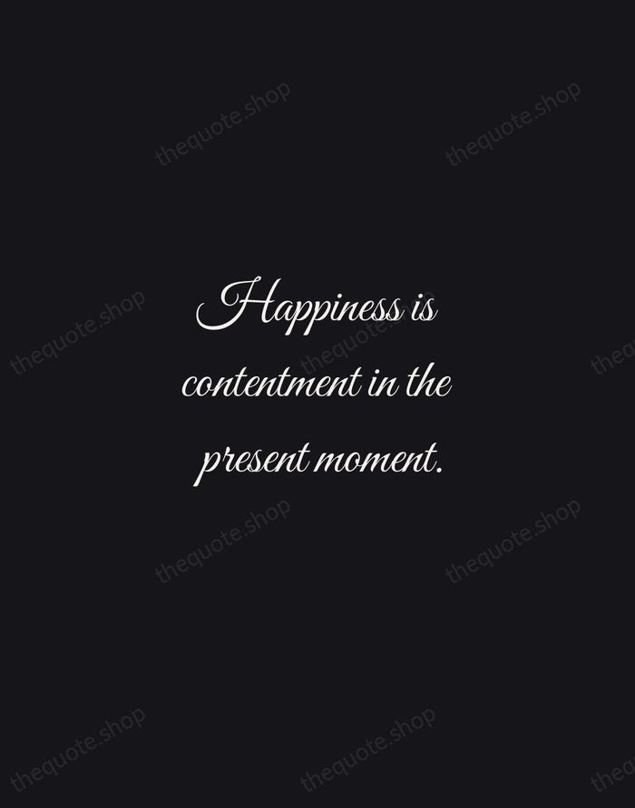 Happiness is contentment in the present moment. — Traditional Saying — Night Script
