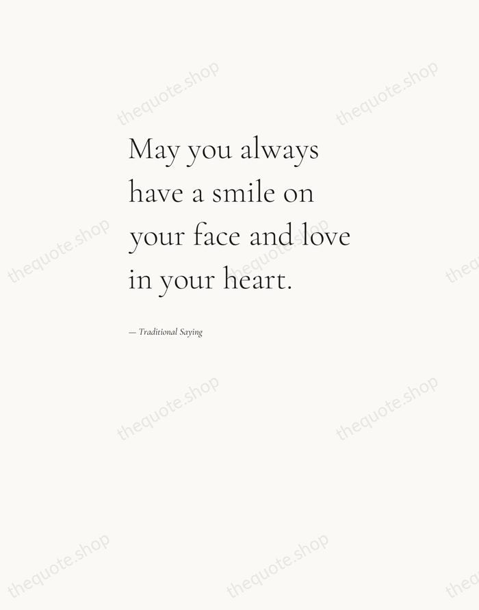 May you always have a smile on your face and love in… — Traditional Saying — Editorial Left Serif