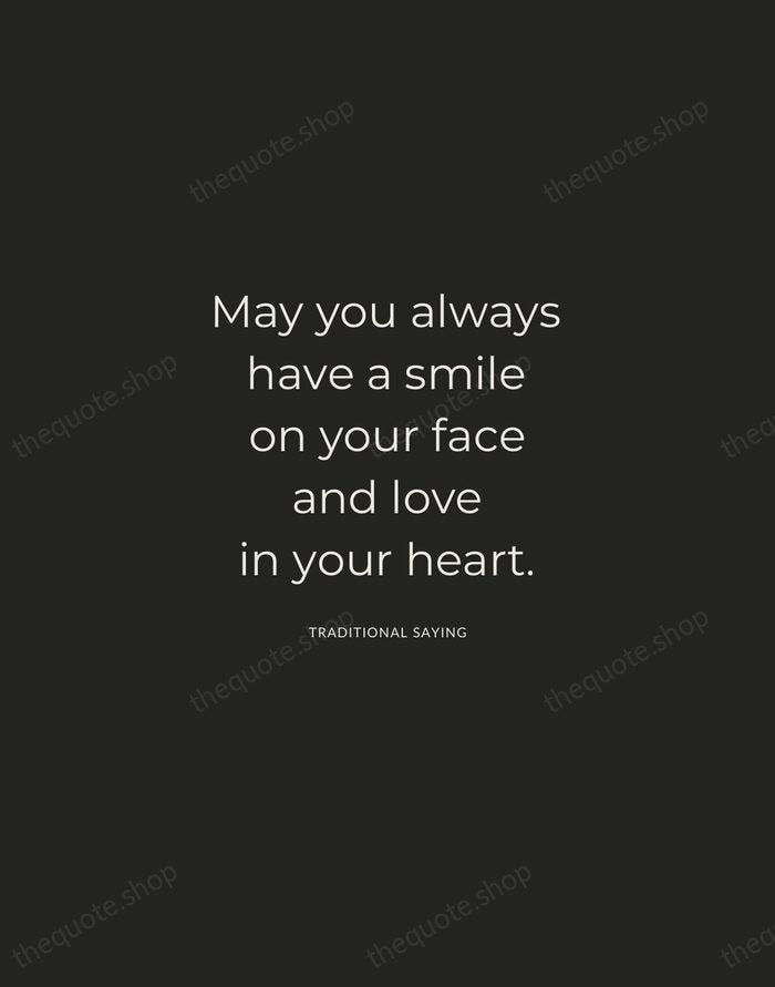 May you always have a smile on your face and love in… — Traditional Saying — Charcoal Sans