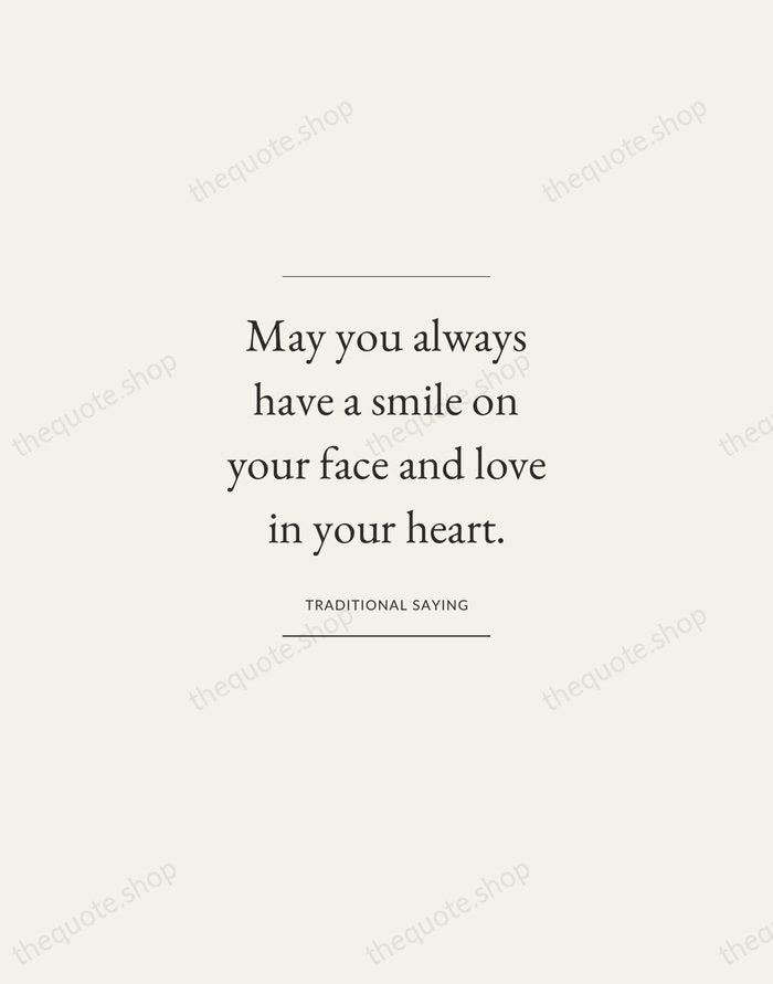 May you always have a smile on your face and love in… — Traditional Saying — Gallery Frame