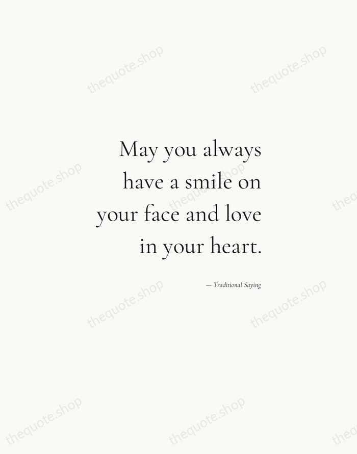 May you always have a smile on your face and love in… — Traditional Saying — Soft Serif Right