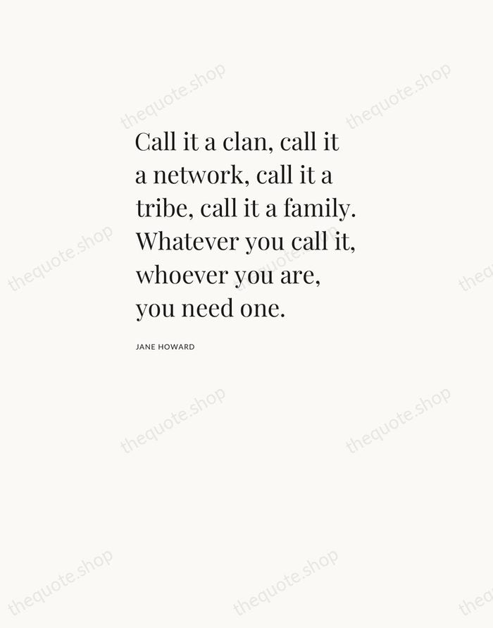 Call it a clan, call it a network, call it a tribe… — Jane Howard — Asymmetric Left