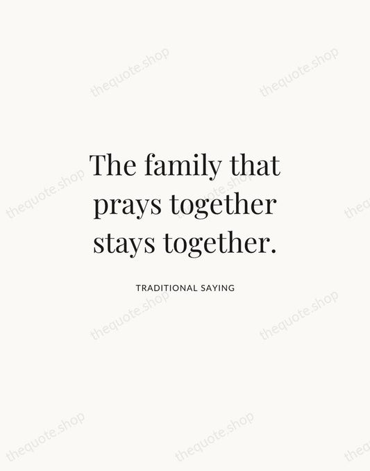 The family that prays together stays together. — Traditional Saying | Printable Wall Art — Atelier Serif