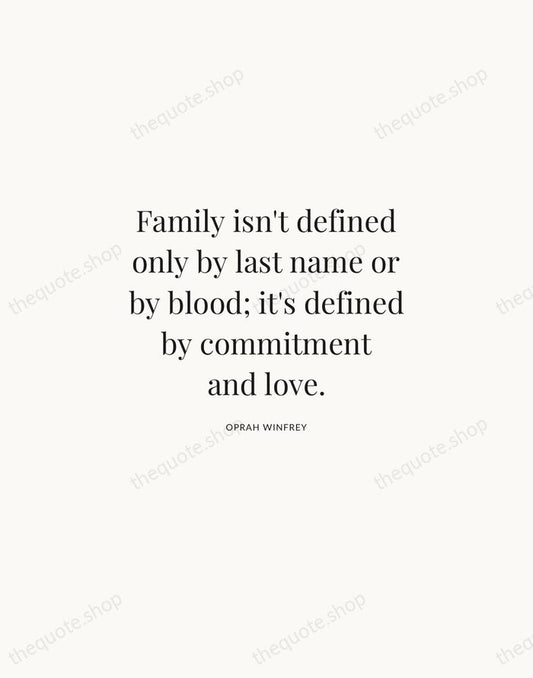 Family isn't defined only by last name or by blood; it's defined… — Oprah Winfrey | Printable Wall Art — Atelier Serif