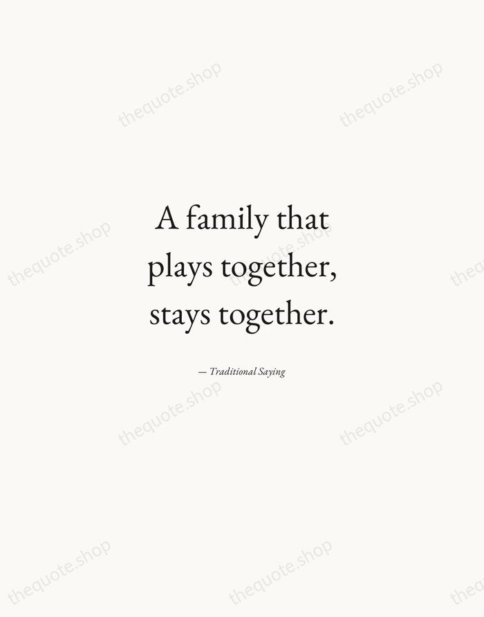 A family that plays together, stays together. — Traditional Saying — Quiet Garamond