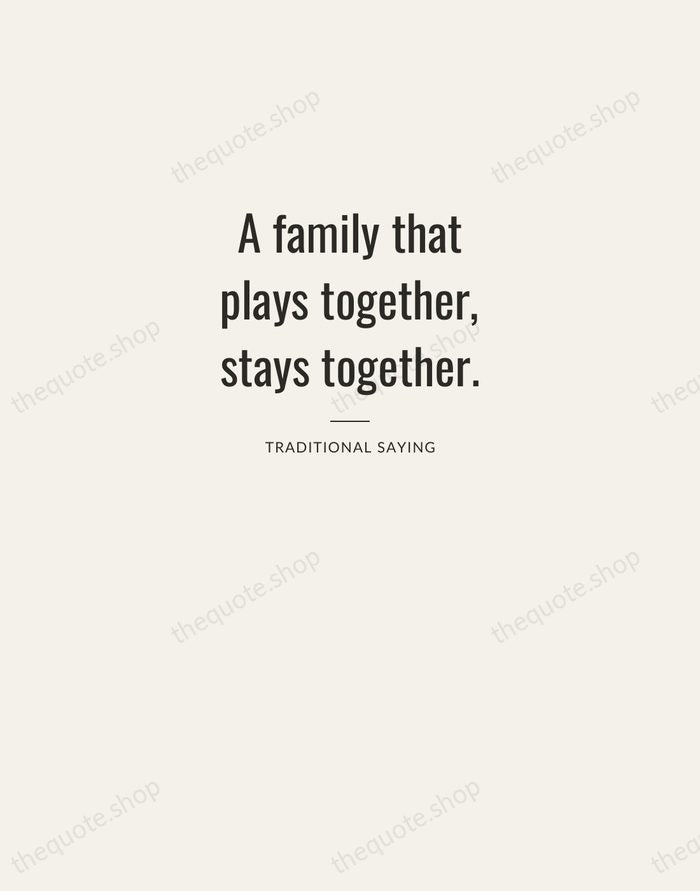 A family that plays together, stays together. — Traditional Saying — Letterpress Caps