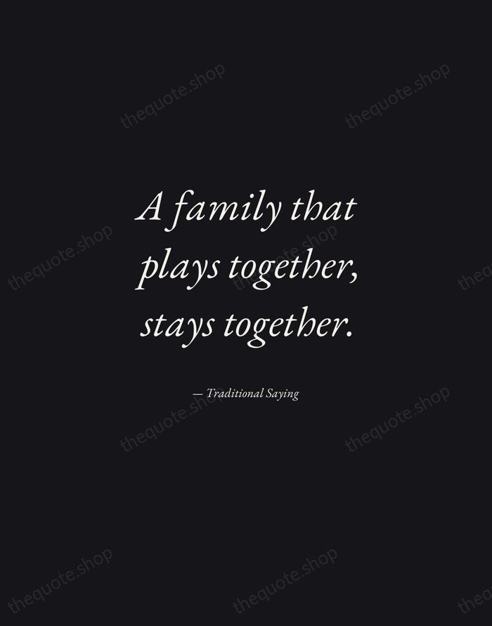 A family that plays together, stays together. — Traditional Saying — Manuscript Italic